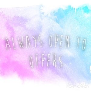 ALWAYS OPEN TO OFFERS